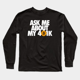 Ask me about my 401k Long Sleeve T-Shirt